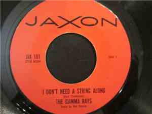 The Gamma Rays  - I Don't Need A String Along / Infinity