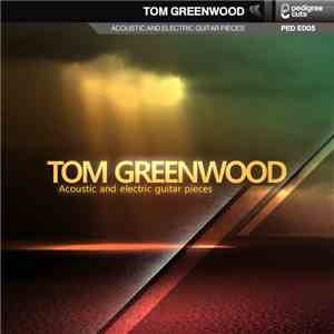Tom Greenwood - Acoustic & Electric Guitar Pieces