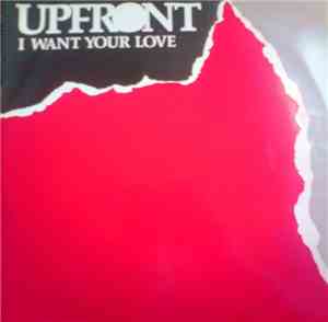 Upfront  - I Want Your Love