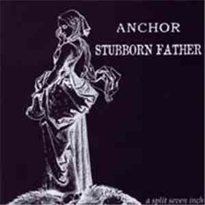 Anchor  / Stubborn Father - A Split Seven Inch