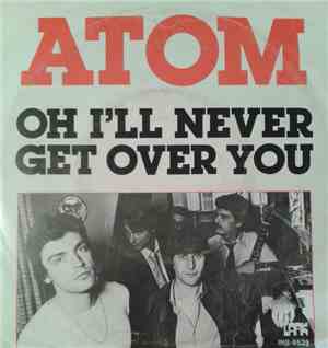 Atom - Oh I'll Never Get Over You