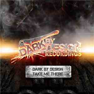 Dark By Design - Take Me There