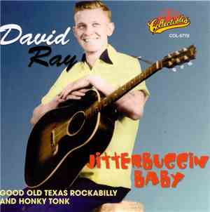 David Ray - Jitterbuggin' Baby - Good Old Texas Rockabilly And Honky Tonk