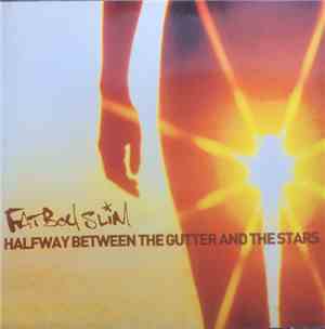 Fatboy Slim - Halfway Between The Gutter And The Stars