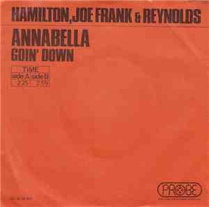 Hamilton, Joe Frank & Reynolds - Annabella / Goin' Down