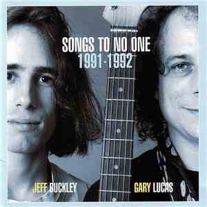 Jeff Buckley, Gary Lucas - Songs To No One 1991-1992