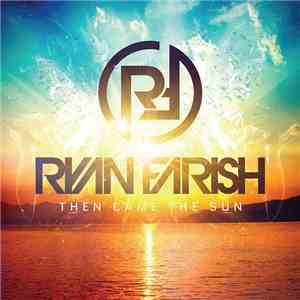 Ryan Farish - The Came The Sun
