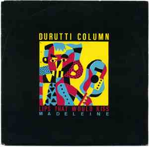 The Durutti Column - Lips That Would Kiss