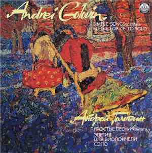 Андрей Головин = Andrei Golovin - Простые Песни, Кантата / Элегия Для Виоло ...