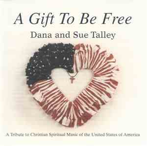 Dana And Sue Talley - A Gift To Be Free