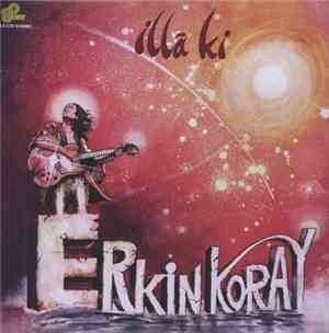 Erkin Koray - İllâ Ki
