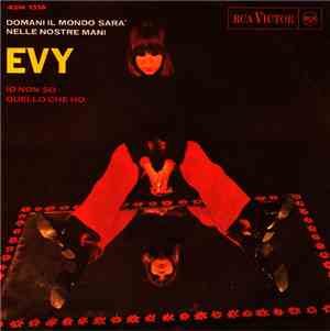 Evy - Domani Il Mondo Sarà Nelle Nostre Mani / Io Non So Quello Che Ho
