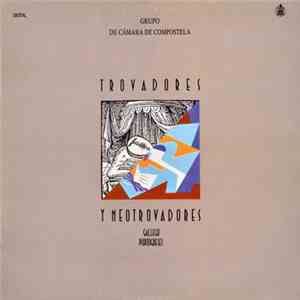 Grupo  De Cámara De Compostela - Trovadores Y Neotrovadores Gallego Portugu ...