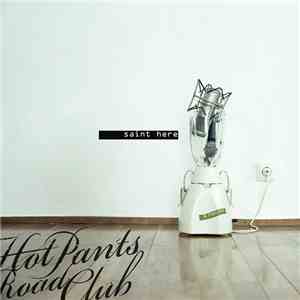 Hot Pants Road Club -  Saint Here & Remixed