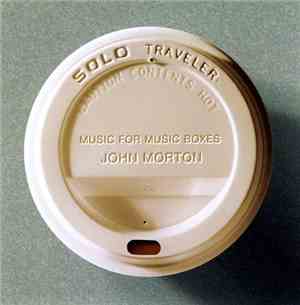 John Morton  - Solo Traveler: Music For Music Boxes