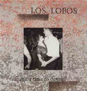 Los Lobos - ... And A Time To Dance