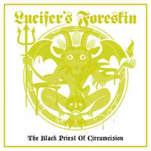Lucifer's Foreskin - The Black Priest Of Circumcision