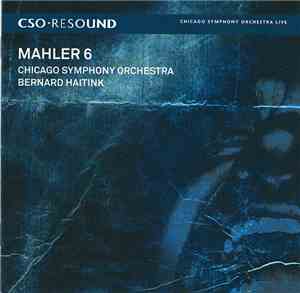 Mahler, Chicago Symphony Orchestra, Bernard Haitink - Symphony No. 6 In A M ...