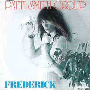 Patti Smith Group - Frederick / Fire Of Unknown Origin
