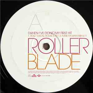 Roller Blade - (When I've Done) My First Hit