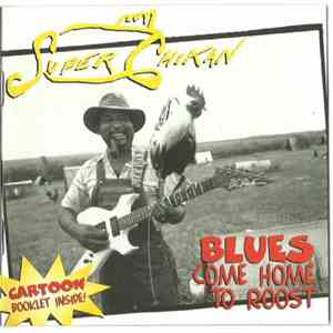 Super Chikan - Blues Come Home To Roost