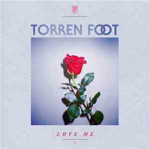 Torren Foot - Love Me