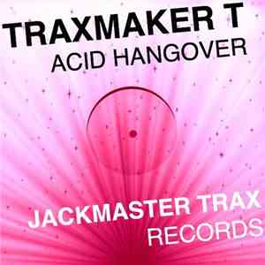Traxmaker T - Acid Hangover