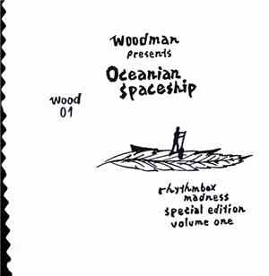 Woodman - Presents Oceanian Spaceship Rhythmbox Madness Special Edition Vol ...