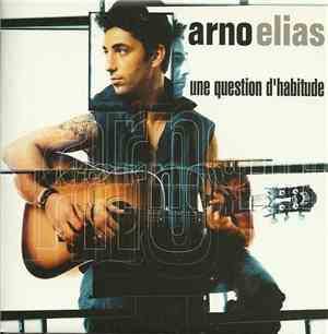 Arno Elias - Une Question D'Habitude