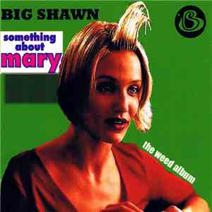 Big Shawn  - Something About Mary - The Weed Album