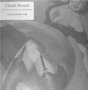 Circuit Wound - Let The Bombs Fall