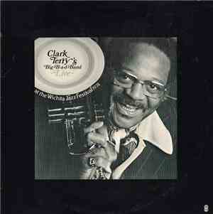 Clark Terry - Clark Terry's Big-B-a-d-Band Live At The Wichita Jazz Festiva ...