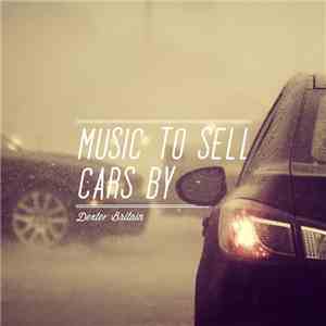 Dexter Britain - Music To Sell Cars By
