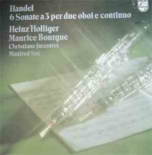 Handel / Heinz Holliger, Maurice Bourgue, Christiane Jaccottet, Manfred Sax ...