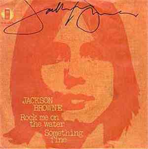 Jackson Browne - Rock Me On The Water / Something Fine