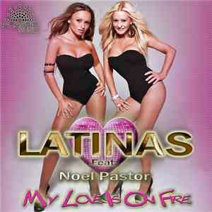 Latinas Feat. Noel Pastor - My Love Is On Fire