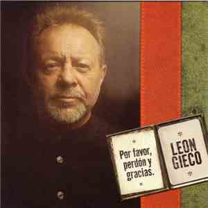 León Gieco - Por Favor, Perdón y Gracias
