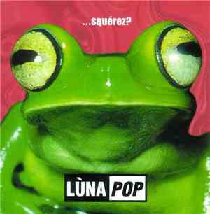 Lùnapop - ...Squerez?