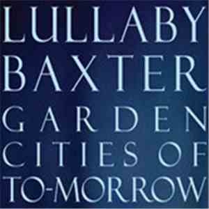 Lullaby Baxter Trio, The - Garden Cities Of To-morrow