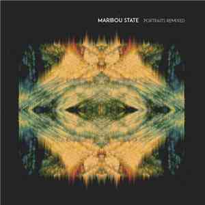 Maribou State - Portraits Remixed