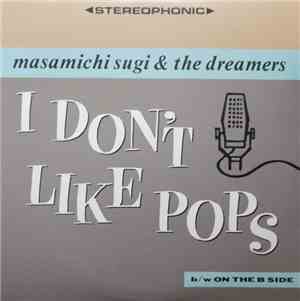 Masamichi Sugi & The Dreamers - I Don't Like Pops