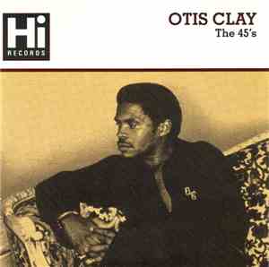 Otis Clay - The 45's
