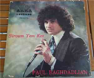 Փօլ Պաղտատլեան = Paul Baghdadlian - Siroum Yem Kez