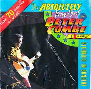 Peter Combe - The Absolutely Very Best of Peter Combe (so far!) Recorded In ...