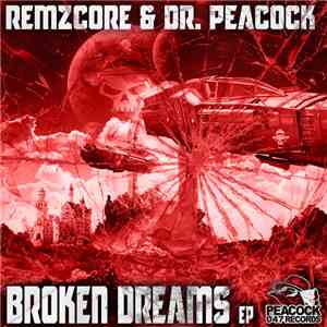 Remzcore & Dr. Peacock - Broken Dreams EP