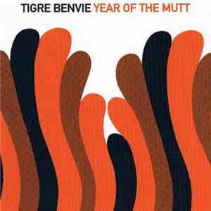 Tigre Benvie - Year Of The Mutt
