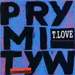 T.Love - Prymityw