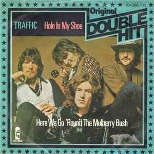 Traffic - Hole In My Shoe / Here We Go 'Round The Mulberry Bush