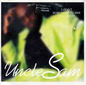 Uncle Sam - I Don'T Ever Want To See You Again