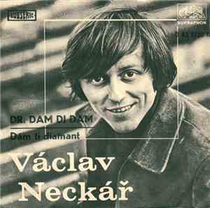 Václav Neckář A Sbor - Dr. Dam Di Dam / Dám Ti Diamant
